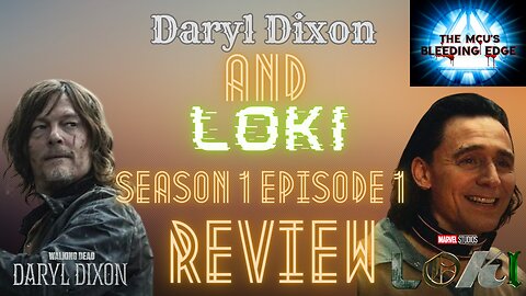 From Zombies to Gods: Daryl EP 2, Loki EP 3 & BE REPORT EP 15