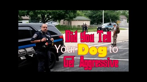 Unlawfully Detained for Recording in Bradly IL - "Did You Tell Your Dog To Get Aggressive With Me"
