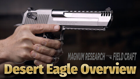 Magnum Research Field Craft: Desert Eagle Overview