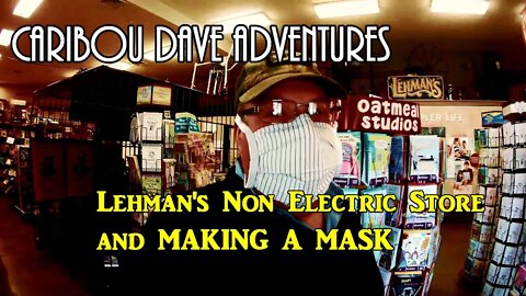 Making a Home Made Mask, and Lehmen's Non Electric Hardware