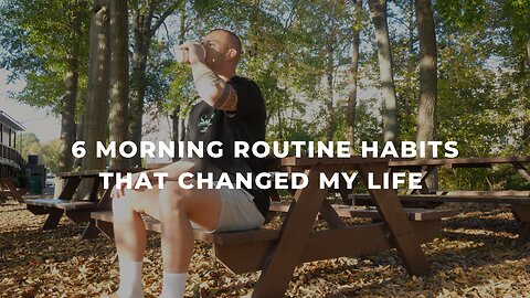 6 morning routine habits that changed my life