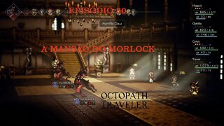 OCTOPATH TRAVELER EP 30 MANSÃO MORLOCK