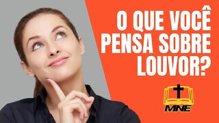 Louvor #01 - O que você pensa sobre louvor?