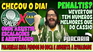 💥CHEGOU O DIA! 🚨 PALMEIRAS X BOCA JRS - FICHA DO JOGO 🐷 WEVERTON É MELHOR QUE CÁSSIO NOS PENALTIS