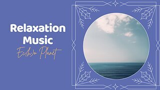 Relaxing Music for Stress and Anxiety Relief | 1 Hour of Soothing Sounds with Sea View