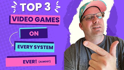 My top 3 games on virtually every major System!
