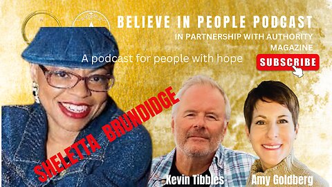 EP. 34: BELIEVE IN PEOPLE. Meet SHEletta Brundidge