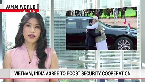 Vietnam, India agree to boost security cooperationーNHK WORLD-JAPAN NEWS | NE