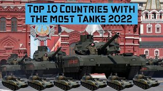 Top 10 Countries with the most tanks 2022