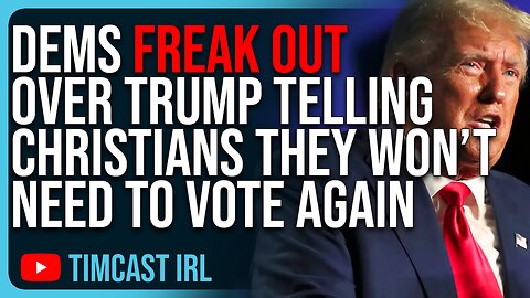 Democrats FREAK OUT Over Trump Telling Christians They Won’t Need To Vote Again In 4 Years