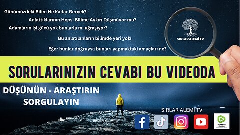 Bütün Sorularınızın Cevabı Bu Videoda - Neden Bize Yalan Söyleniyor?