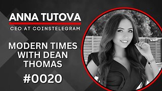 Anna Tutova, CEO of Coinstelegram | Modern Times with Dean Thomas 0020