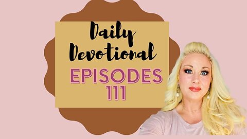 Daily devotional episode 111, Blessed Beyond Measure