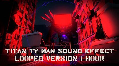 Titan TV Man Theme (THX Sound Effect) - Skibidi Toilet (Extended Version) 1 HOUR