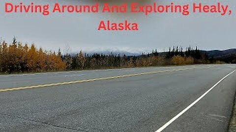 Exploring Healy, Alaska In Early Fall