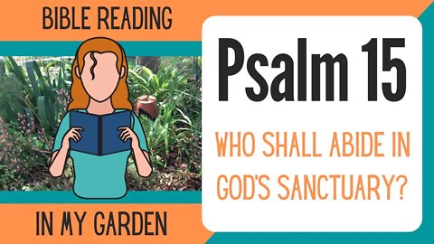 Psalm 15 (Who Shall Abide in God's Sanctuary?)