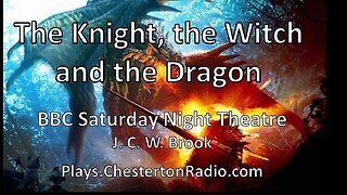 Tale Of The Knight, The Witch and The Dragon - J. C. W. Brook - Saturday Night Theatre