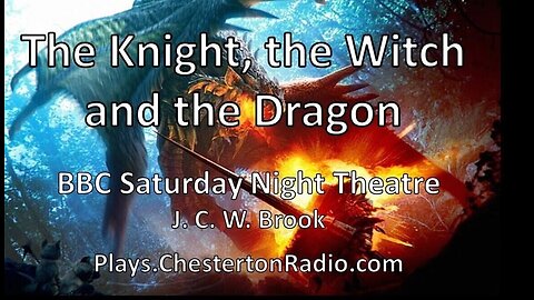 Tale Of The Knight, The Witch and The Dragon - J. C. W. Brook - Saturday Night Theatre