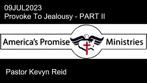 09JUL2023 - Provoke To Jealousy - PART II