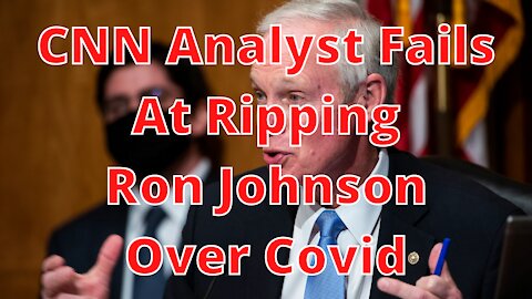 CNN Medical Analyst Fails in Attacking Ron Johnson Over Covid