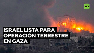 Israel completa los preparativos para una "importante operación terrestre" en la Franja de Gaza