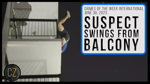 Crimes Of The Week International: June 30, 2023|Suspect Swings From Balcony & MORE World Crime News