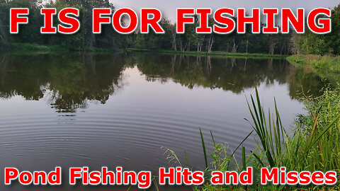 Pond Fishing Hits and Misses