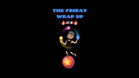 The Friday Wrap Up 7 15 22