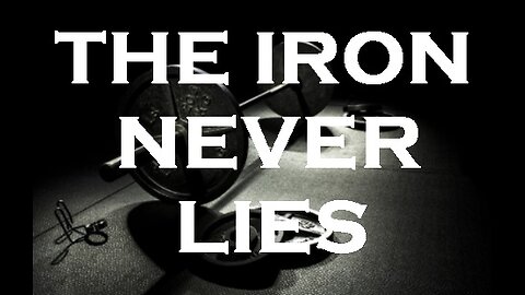 The Iron Never Lies