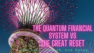 The Great Reset vs The Quantum Financial System