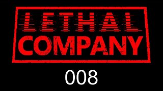 Lethal Company EP008