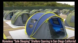 Homeless "Safe Sleeping" Shelters Opening In San Diego California!