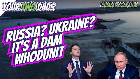 Ukraine? Russia? It's a Dam WHODUNIT