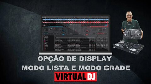 Opções de Display Modo Lista ou Modo Grade @VirtualDj