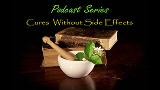 Cures Without Side Effects Podcast Series: New Podcasts Series Introduction