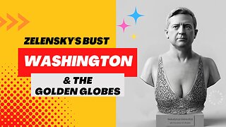 Zelensky at The Golden Globes and Zelensky's Bust in Washington