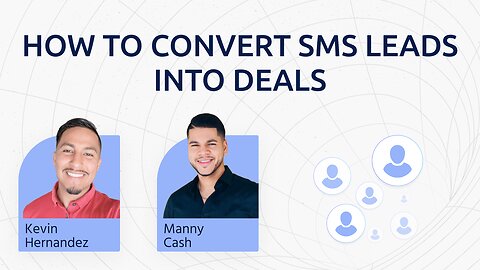 Converting SMS Leads into Deals #8 w/ Kevin Hernandez & Manny Cash