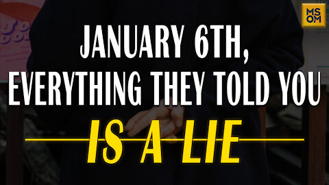 January 6th, Everything They Told You Is A Lie | MSOM Ep. 391