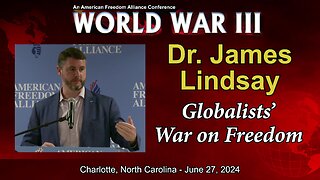 Dr. James Lindsay: The Globalists' War on Freedom