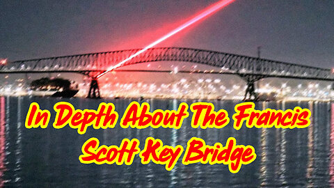 In Depth About The Francis Scott Key Bridge - 3/30/24..