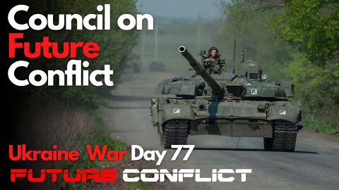 Ukraine War: Day 77 - Belarus ready for war. Ukraine & Russia on the offense.