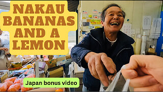 NAKAU Bananas and a Lemon in Japan Bonus Video 素晴らしい