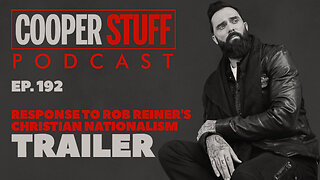 Cooper Stuff Ep. 192 - Response to Rob Reiner's Christian Nationalism Trailer