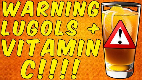 WARNING NEVER TAKE LUGOL'S IODINE WITH VITAMIN C!