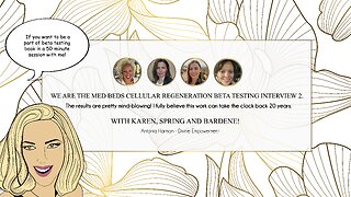 We are the Med Beds Energetic Cellular Regeneration beta testing, interview 2 with Karen, Spring and Bardene!