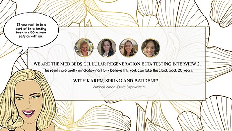 We are the Med Beds Energetic Cellular Regeneration beta testing, interview 2 with Karen, Spring and Bardene!