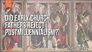 Did Early Church Fathers Reject Postmillennialism?