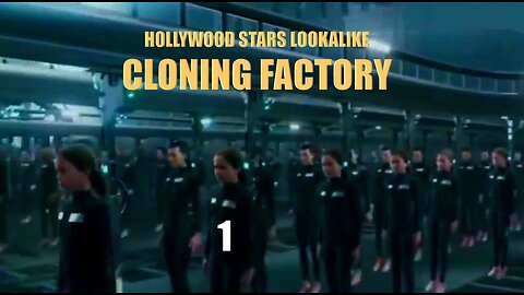 HOLLYWOOD STARS - HUMAN CLONING LOOKALIKE FACTORY PART 1