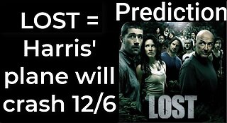 Prediction - LOST prophecy = Harris’ plane will crash Dec 6