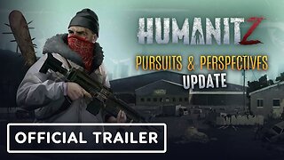 HumanitZ - Pursuits & Perspectives Official Update Trailer